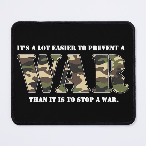 Item preview, It's a lot easier to prevent a war than it is to stop a war. designed and sold by Allen Peterson.