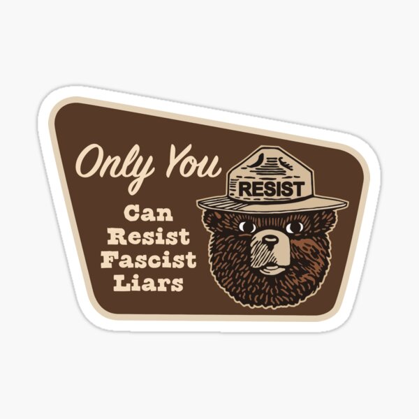 Item preview, Smokey Says - Only You Can RESIST Fascist Liars! designed and sold by Thelittlelord.
