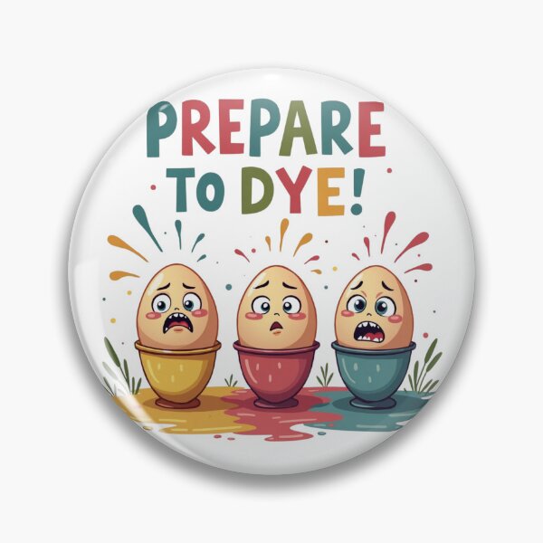 Item preview, Funny Easter Prepare to Dye Pun Egg Coloring designed and sold by haitrieuic96.