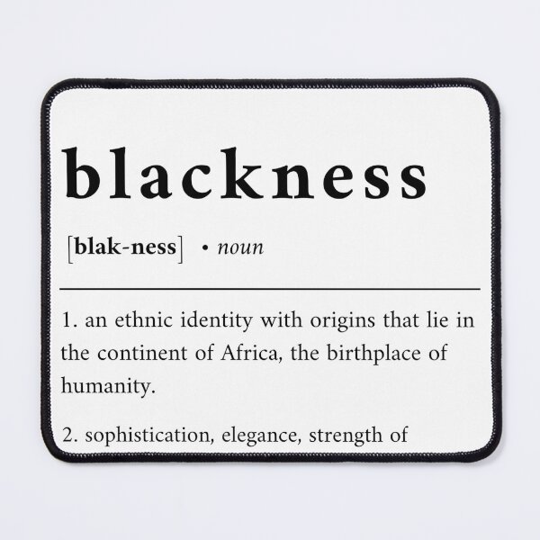 Item preview, Blackness Definition designed and sold by Alberto Dominguez.