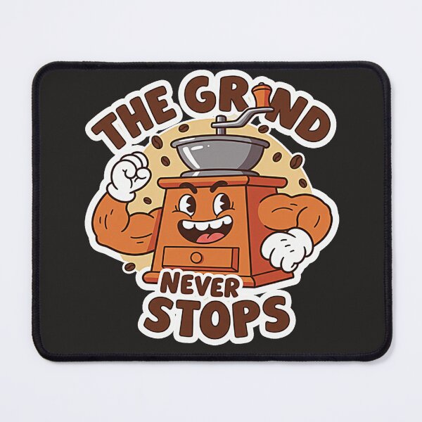 Item preview, Never Stop Grinding! designed and sold by VaniCoDesigns.