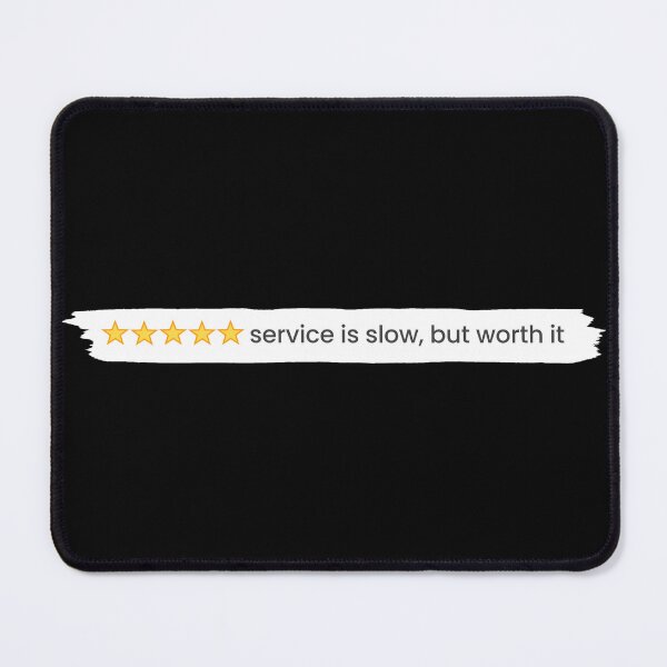 Item preview, Five Star Review - Service is Slow But Worth It designed and sold by MoePark.