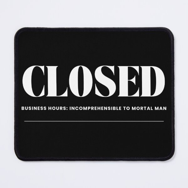 Item preview, Closed: Business hours incomprehensible to mortal man designed and sold by Seagull Eat Chip.
