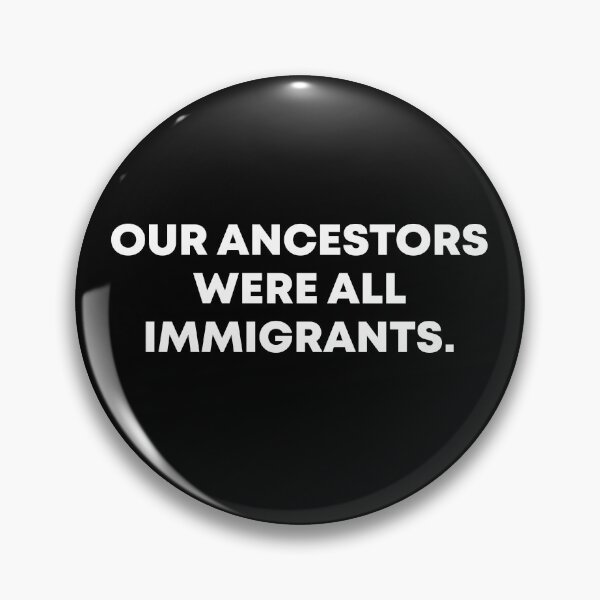Item preview, Our Ancestors Were All Immigrants - Pro Immigrant designed and sold by PixVib.