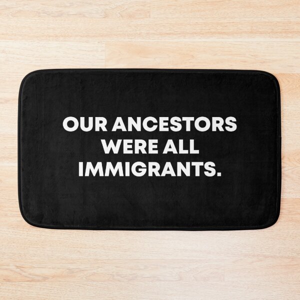 Item preview, Our Ancestors Were All Immigrants - Pro Immigrant designed and sold by PixVib.