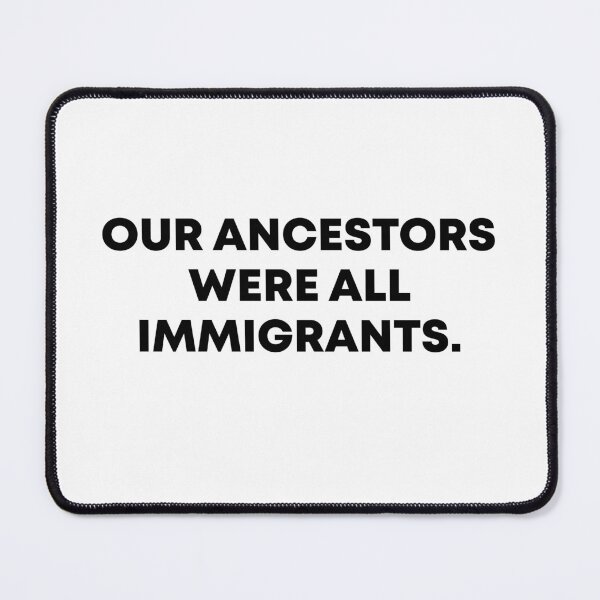 Item preview, Our Ancestors Were All Immigrants designed and sold by PixVib.