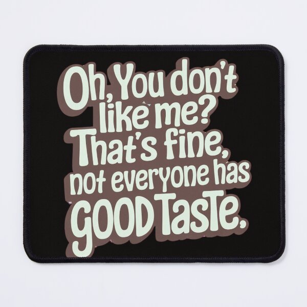 Item preview, "Oh, you don't like me? designed and sold by aipaint.