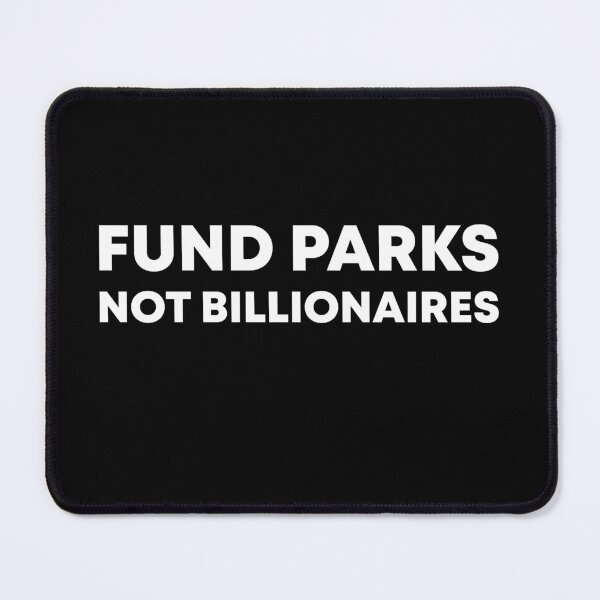 Item preview, Fund Parks Not Billionaires - Anti Billionaire designed and sold by PixVib.