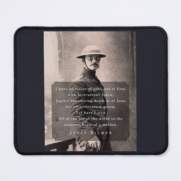 Item preview, Joyce Kilmer quote:I have no vision of gods, not of Eros with love-arrows laden, Jupiter thundering death or of Juno his white-breasted queen, designed and sold by artbleed.