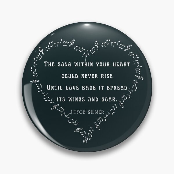 Item preview, Joyce Kilmer quote: The song within your heart could never riseUntil love bade it spread its wings and soar. designed and sold by artbleed.