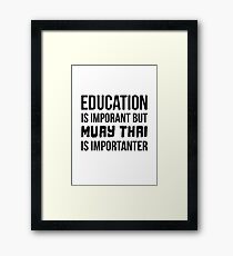 Muay Thai Is Importanter Framed Print