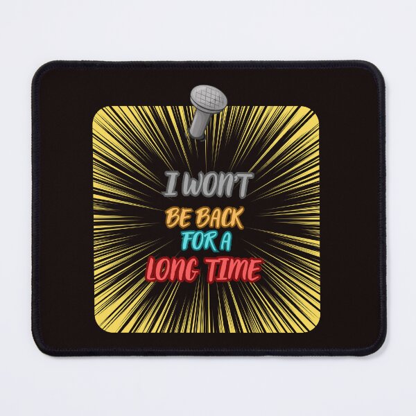 Item preview, I WON'T BE BACK FOR A LONG TIME designed and sold by Tadeusz1.