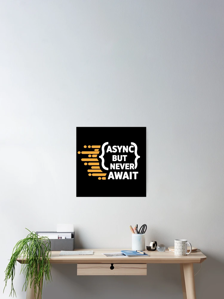 Thumbnail 2 of 3, Poster, async but never await JavaScript designed and sold by GeniusPrint.
