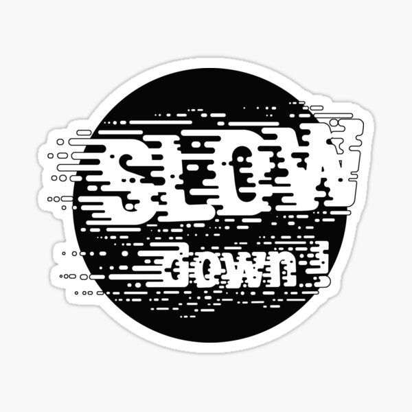 Item preview, Slow Down designed and sold by Claudia Santos.
