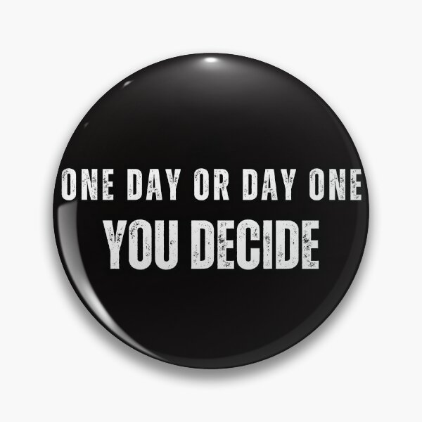 Item preview, One Day Or Day One. You Decide designed and sold by Shadydesigner.