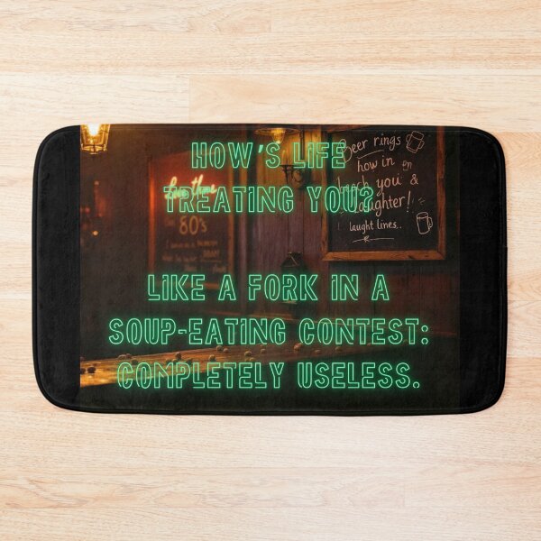 Item preview, How's Life treating you? Like a fork in a soup-eating contest... designed and sold by nature. electrified..