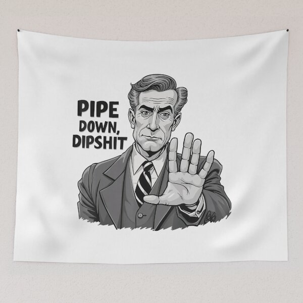 Item preview, Pipe Down Dipshit Funny Correction Guy Meme Quote designed and sold by GrulkeNedrow.