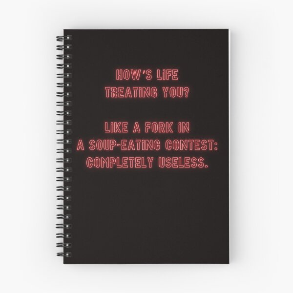 Item preview, How's Life treating you? Like a fork in a soup-eating contest... designed and sold by nature. electrified..