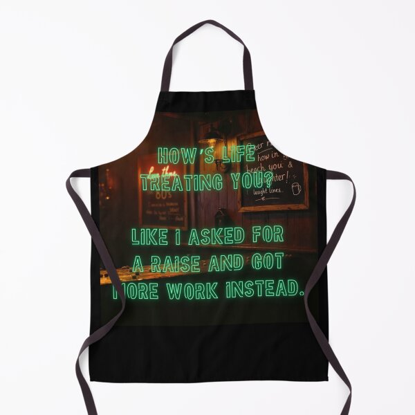 Item preview, How's Life treating you? Like I asked for a raise... designed and sold by nature. electrified..