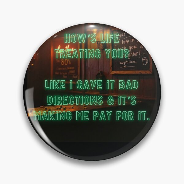 Item preview, How's Life treating you? Like I gave it bad directions... designed and sold by nature. electrified..