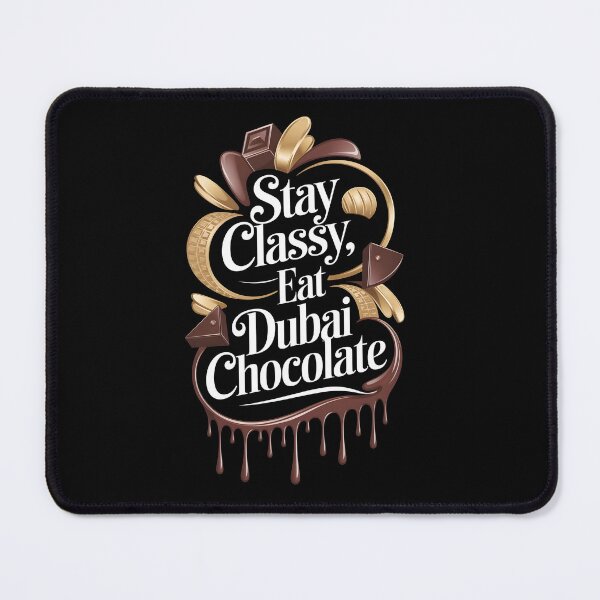 Item preview, Stay Classy eat Dubai Chocolate designed and sold by Dilwish5.