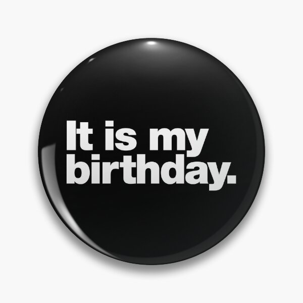 Item preview, It is my birthday. designed and sold by chestify.