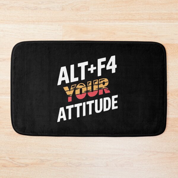 Item preview, Alt+F4 Your Attitude designed and sold by TrippyOutfitter.