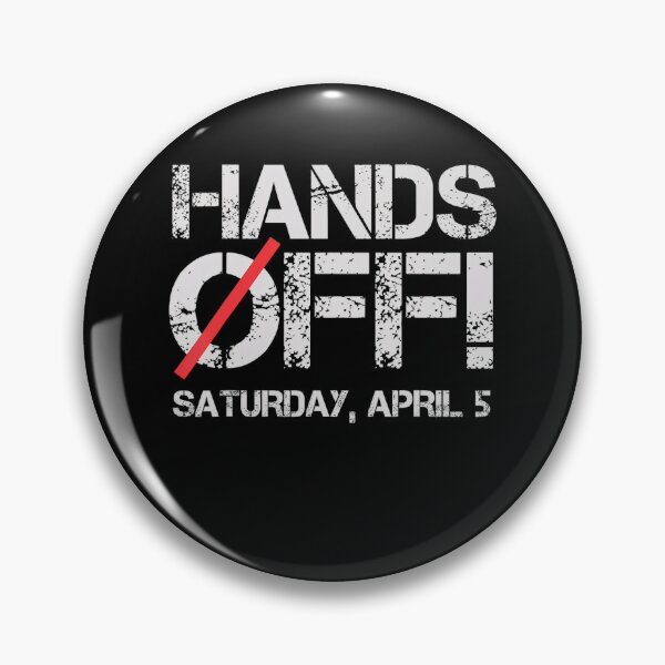 Item preview, Hands Off Protest Saturday April 5 Men Women designed and sold by Vincent-Cloud.