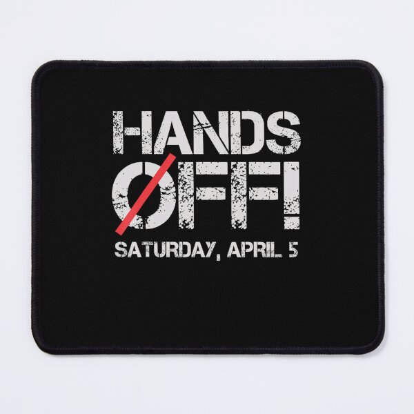 Item preview, Hands Off Protest Saturday April 5 Men Women designed and sold by Vincent-Cloud.