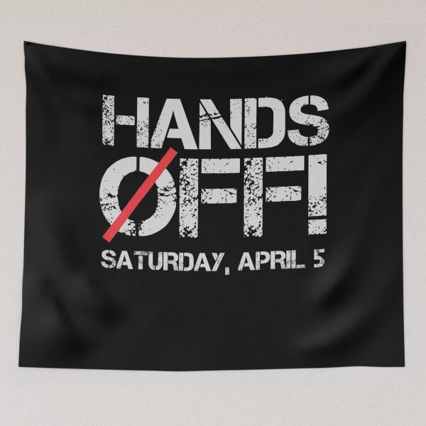 Item preview, Hands Off Protest Saturday April 5 Men Women designed and sold by Vincent-Cloud.
