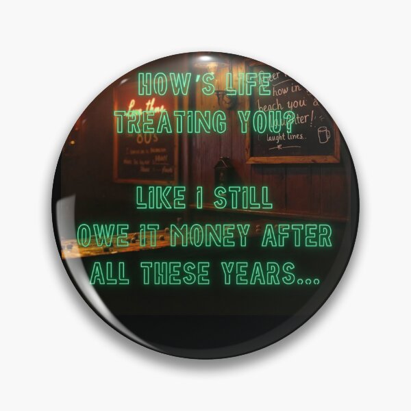 Item preview, How's Life treating you? Like I still owe it money... designed and sold by nature. electrified..