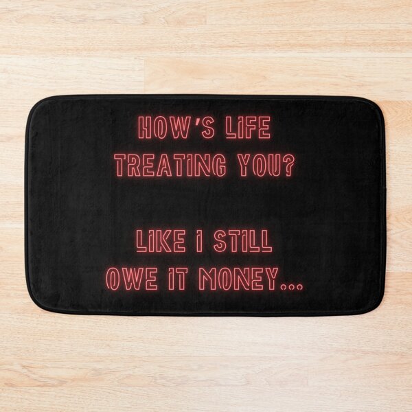 Item preview, How's Life treating you? Like I still owe it money... designed and sold by nature. electrified..