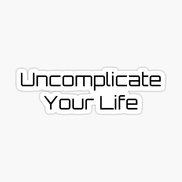 Item preview, Uncomplicate Your Life designed and sold by Ninjacatoff.