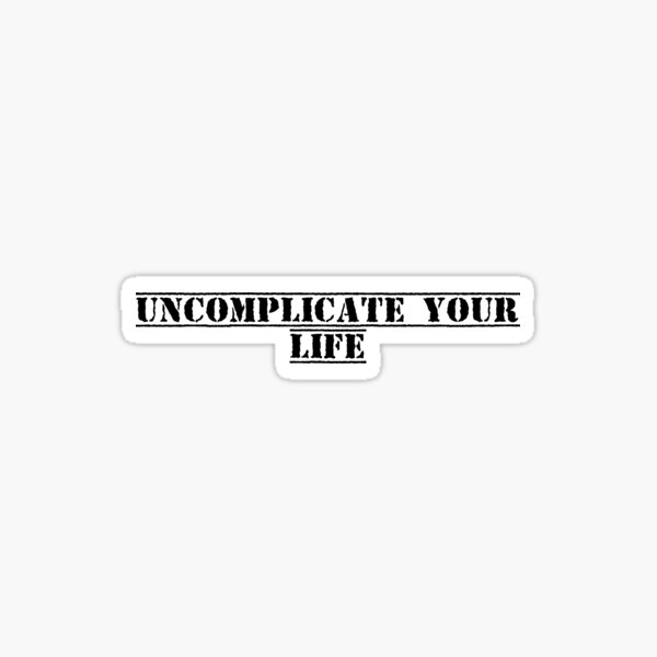 Item preview, Uncomplicate Your Life designed and sold by Ninjacatoff.