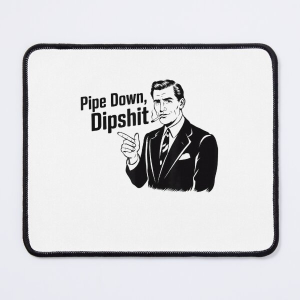 Item preview, Pipe Down Dipshit Funny Retro Ohio Correction designed and sold by GrulkeNedrow.