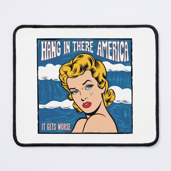 Item preview, Hang in there, it gets worse, America, USA, Trump, MEGA, meme, funnyfits70, Humor, Funny, retro, vintages, funny quotes, animal humor, designed and sold by FunnyFits70.