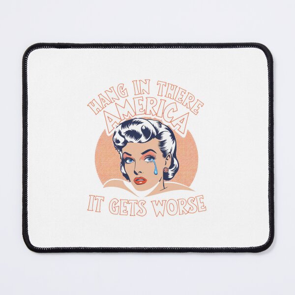 Item preview, Hang in there, it gets worse, America, USA, Trump, MEGA, meme, funnyfits70, Humor, Funny, retro, vintages, funny quotes, animal humor, designed and sold by FunnyFits70.