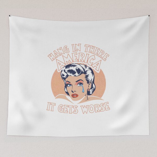 Item preview, Hang in there, it gets worse, America, USA, Trump, MEGA, meme, funnyfits70, Humor, Funny, retro, vintages, funny quotes, animal humor, designed and sold by FunnyFits70.