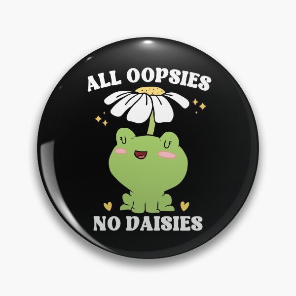 Item preview, Funny Frog Meme All Oopsies No Daisies, Embrace the Chaos designed and sold by GroovyFusion.