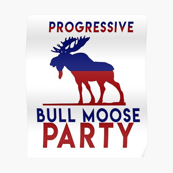 Bull Moose Party Progressive Teddy Roosevelt Poster