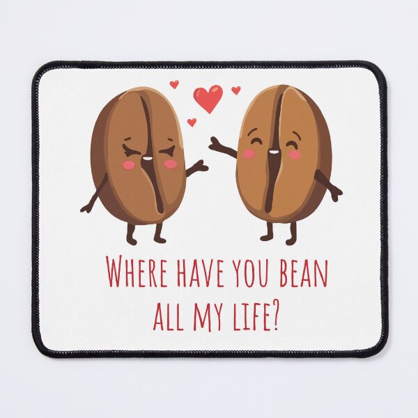 Item preview, Funny Coffee Bean Pun T Shirt and Stickers for Java Enthusiasts and Valentines Lovers  designed and sold by Apotheosis by Irie Meraki.