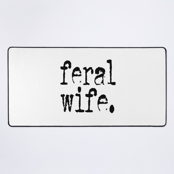 Item preview, Feral Wife designed and sold by ChilcuttSulzman.