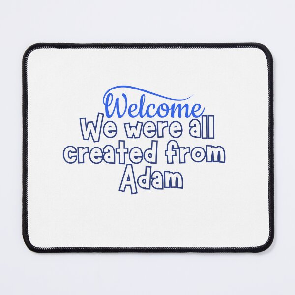 Item preview, everyone is welcome & we are equal & We are all created from Adam. designed and sold by goodFather4ever.