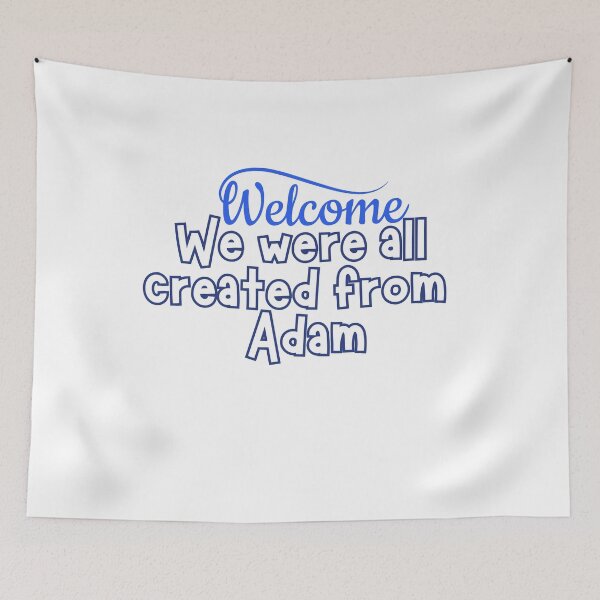 Item preview,  everyone is welcome &  we are equal &  We are all created from Adam. designed and sold by goodFather4ever.