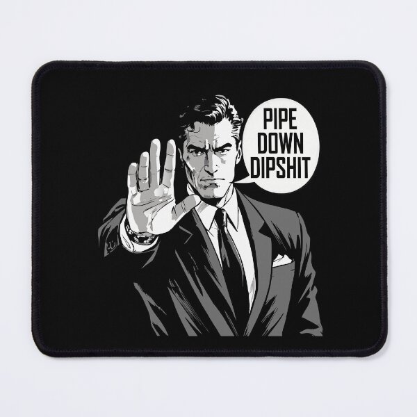Item preview, Pipe Down Dipshit Funny Correction Guy Meme designed and sold by Colorfulman.