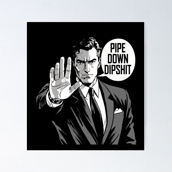 Item preview, Pipe Down Dipshit Funny Correction Guy Meme  designed and sold by Colorfulman.