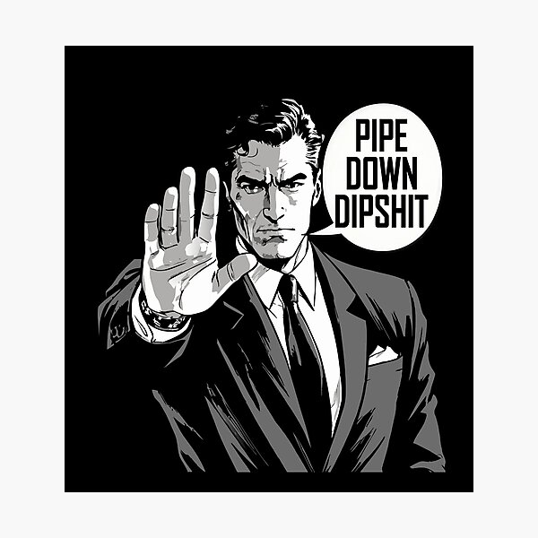 Item preview, Pipe Down Dipshit Funny Correction Guy Meme  designed and sold by Colorfulman.