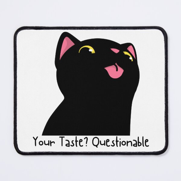 Item preview, Your Taste Is Questionable designed and sold by WharryG.