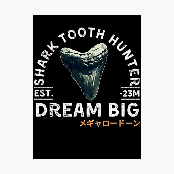 Item preview, Dream Big, Shark Tooth Hunter, Megalodon designed and sold by Design-Moore.