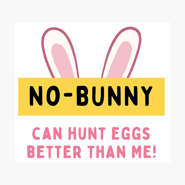 Item preview, No-bunny can hunt eggs better than me! - Seasonal - Fun designed and sold by TishCO.